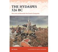 The Hydaspes 326 BC: The Limit of Alexander the Great's Conquests (Campaign)