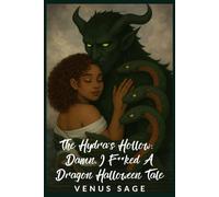 The Hydra's Hollow: Damn, I F**ked a Dragon Halloween Tale: Three Mouths. One Mirror. A Witch Who Can't Look Away. (Monster Smut & Magical Mayhem: Nyari’s Curse, Their Obsession)