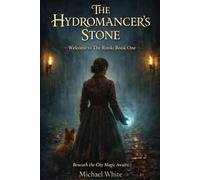 THE HYDROMANCER'S STONE: Welcome to The Rook: Book One