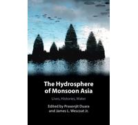 The Hydrosphere of Monsoon Asia : Lives, Histories, Water