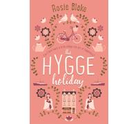 The Hygge Holiday : The warmest, funniest, cosiest romantic comedy of the year