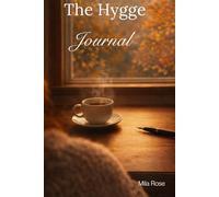 The Hygge Journal: A cozy space for mindfulness, gratitude, and creative writing