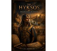 The Hyksos: Pharaohs in Exile (Lost Worlds & Ancient Civilizations)