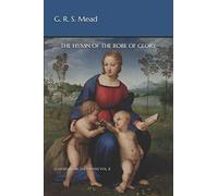 THE HYMN OF THE ROBE OF GLORY: ECHOES FROM THE GNOSIS VOL. X