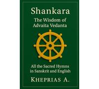 The Hymns of Shankara and the Wisdom of Advaita: All the Sacred Hymns of Shankara in Sanskrit and English: 2 (The Way of the One)