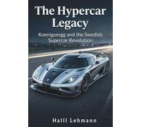 The Hypercar Legacy: Koenigsegg and the Swedish Supercar Revolution