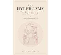 The Hypergamy Handbook: A Lady's Guide to Marrying Well