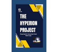 The Hyperion Project: Preparing For Humanity's Next Giant Leap