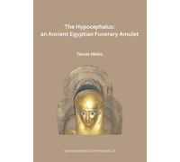 The Hypocephalus: An Ancient Egyptian Funerary Amulet