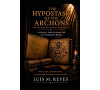 The Hypostasis of the Archons: A Gnostic Treatise from the Nag Hammadi Library | Translated Directly from the Coptic | Critical Edition with ... (La biblioteca de Nag-hammadi al descubierto)