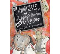 The Hypotheses of Hippopotamus and Rhinoceros: Fact, fiction, or highly possible ideas? Find out in this clever science picture book set in the UK (England, Ireland, Scotland and Wales)