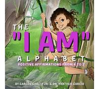 The "I AM" Alphabet: Positive Affirmations from A - Z