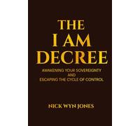 The I Am Decree: Awakening Your Sovereignty and Escaping the Cycle of Control