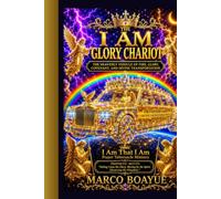 THE I AM GLORY CHARIOT: The Heavenly Vehicle of Fire, Glory, Covenant, and Divine Transportation