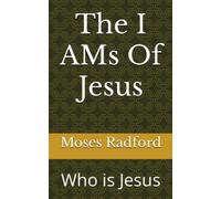 The I AMs Of Jesus: Who is Jesus