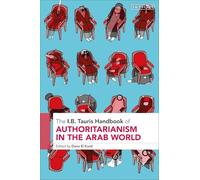 The I.B. Tauris Handbook of Authoritarianism in the Arab World (I B Tauris Handbooks)