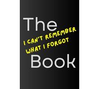 The I can't remember what I forgot Book: Funny novelty note book great gift for friends family and secret Santa