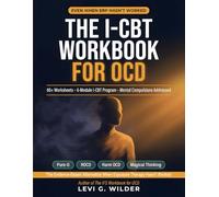 The I-CBT Workbook for OCD: The Evidence-Based Alternative for Obsessive Compulsive Disorder When Exposure Therapy Hasn't Worked: Inference Based CBT for Magical Thinking, ROCD, and Intrusive Thoughts