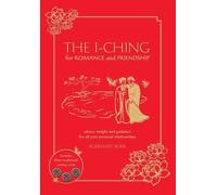 The I Ching for Romance & Friendship