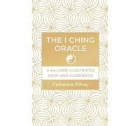 The I Ching Oracle: A 64-Card Illustrated Deck and Guidebook