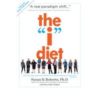 The "I" Diet: Use Your Instincts to Lose Weight--and Keep It Off--Without Feeling Hungry