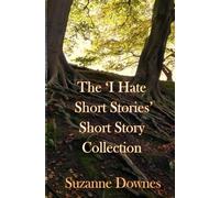 The 'I hate short stories' Short Story Collection