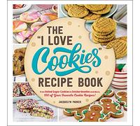 The "I Love Cookies" Recipe Book: From Rolled Sugar Cookies to Snickerdoodles and More, 100 of Your Favorite Cookie Recipes! ("I Love My" Cookbook Series)