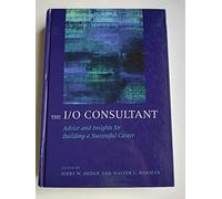 The I/O Consultant: Advice and Insights for Building a Successful Career