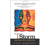 The I of the Storm: Embracing Conflict, Creating Peace