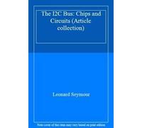 The I2C Bus: Chips and Circuits