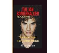 THE IAN SOMERHALDER BIOGRAPHY: Timeless Charm and Lasting Impact