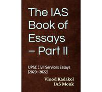 The IAS Book of Essays - Part II: UPSC Civil Services Essays (2020-2022): 2
