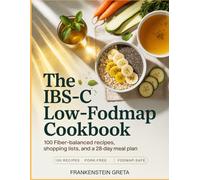 The Ibs-C Low-Fodmap Cookbook: 100 Fiber-Balanced Recipes, Shopping Lists, and a 28-Day meal Plan