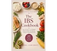 The IBS Cookbook: Easy, Everyday Low-FODMAP Recipes to Help Calm Bloating, Cramps & Unpredictable Days - with a 28-Day Meal Plan (Everwell Kitchen Anti-Inflammatory Series)