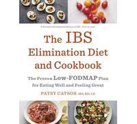 The IBS Elimination Diet and Cookbook : The Proven Low-FODMAP Plan for Eating Well and Feeling Great