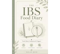 The IBS Food Diary: A 90-Day Journal for Tracking Meals, Symptoms & Triggers