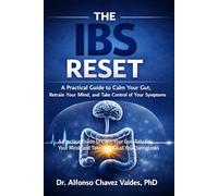 The IBS Reset: A Practical Guide to Calm Your Gut, Retrain Your Mind, and Take Control of Your Symptoms