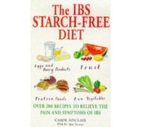 The IBS Starch Free Diet: Over 200 Recipes to Relieve the Pain and Symptoms of IBS by Carol Smith Sinclair (10-Jul-1997) Paperback