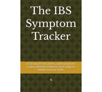 The IBS Symptom Tracker: A 30-Day Food, Stress, and Symptom Log to Identify Patterns and Support Better Doctor Visits