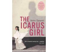 The Icarus Girl: A Novel by Helen Oyeyemi Paperback Book