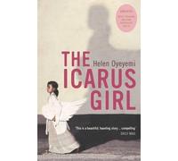 The Icarus Girl: A Novel by Helen Oyeyemi Paperback Book