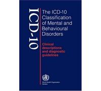 The ICD-10 Classification of Mental and Behavioural Disorders: Clinical Descriptions and Diagnostic Guidelines by World Health Organization (1992) Paperback