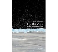 The Ice Age : A Very Short Introduction