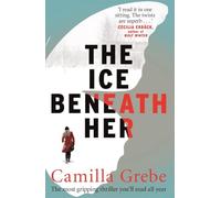 The Ice Beneath Her: The gripping psychological thriller for fans of I LET YOU GO