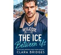 The Ice Between Us: An off-Limits Opposites Attract Sports Romance