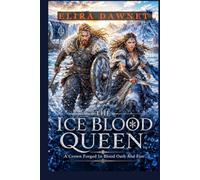 THE ICE BLOOD QUEEN: A Crown Forged In Blood Oath And Fire (THE FROST BATTLES)