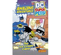 The Ice Cream Caper (The Amazing Adventures of the DC Super-Pets)