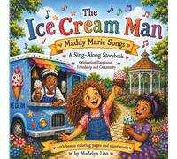 The Ice Cream Man: A Maddy Marie Sing-Along Storybook (Maddy Marie A Sing-along Storybook Series)