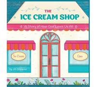 The Ice Cream Shop: A Story of How God Loves Us All