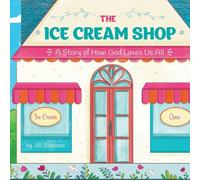 The Ice Cream Store: A Story of How God Loves Us All
